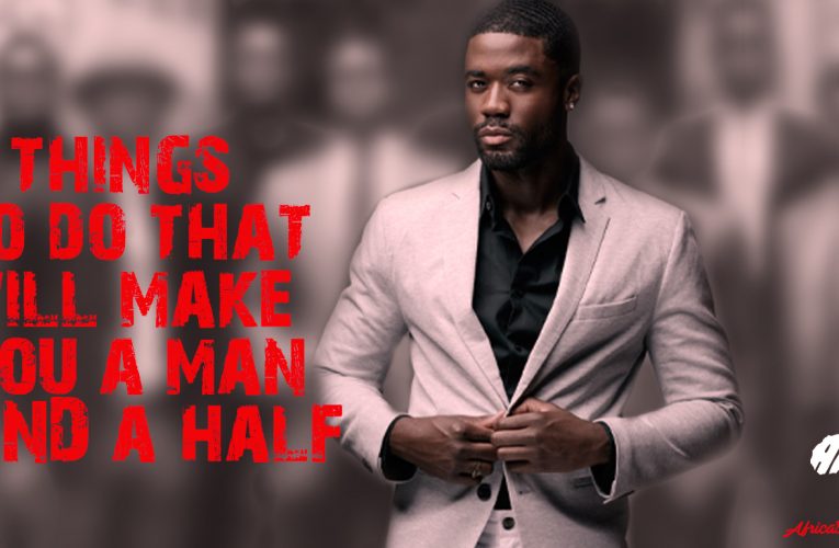 #InternationalMen’sDay: 4 things to do that will make you a man & a half