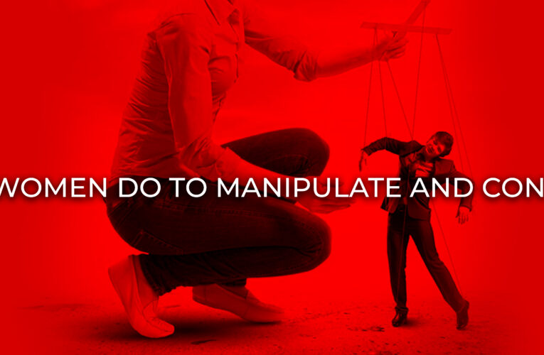 7 Things Women Do to Manipulate and Control Men