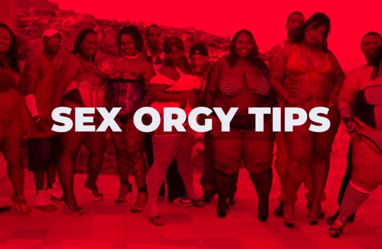 9 Tips For the Best Sex Orgy Experience