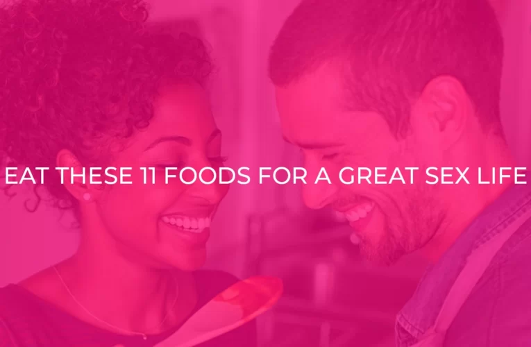 Food & Sex: What a Man Needs to do to Improve his Sex Life?