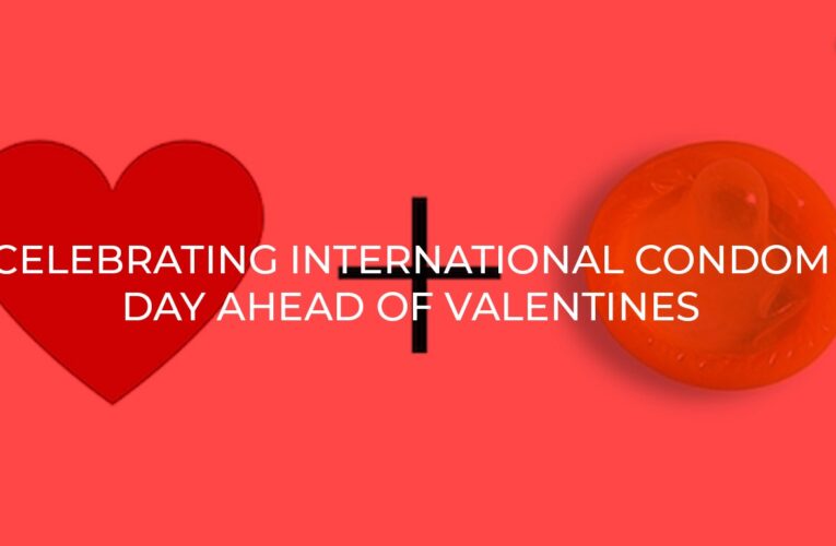Celebrating International Condom Day Ahead of Valentine’s Day